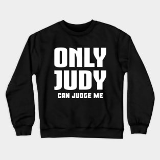 Only Judy Can Judge Me Crewneck Sweatshirt